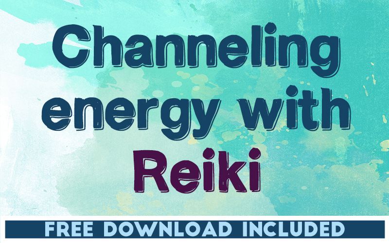 Channeling Energy with Reiki Channeling Energy with Reiki