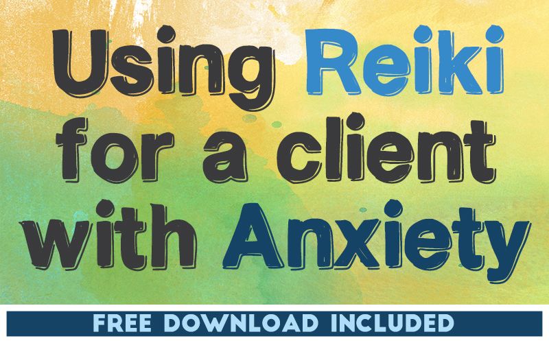 Using Reiki for a Client with Anxiety