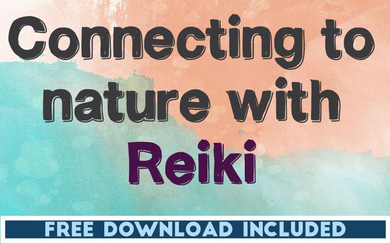 Connecting to Nature with Reiki Connecting to Nature with Reiki