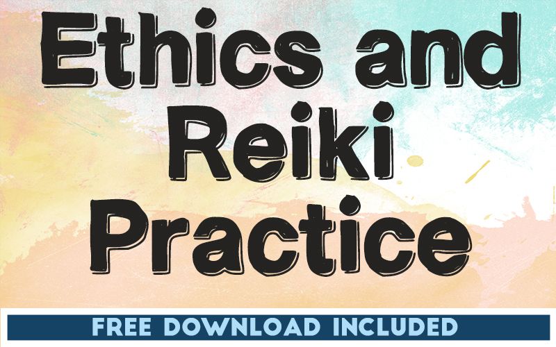 Ethics and Reiki Practice Ethics and Reiki Practice
