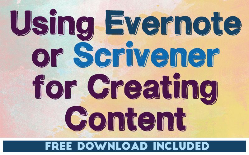 Using Evernote or Scrivener for Creating Content