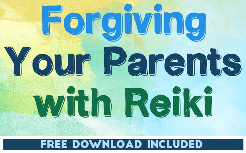 Forgiving Your Parents with Reiki