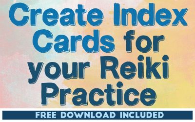 How to Create Index Cards for Your Reiki Practice