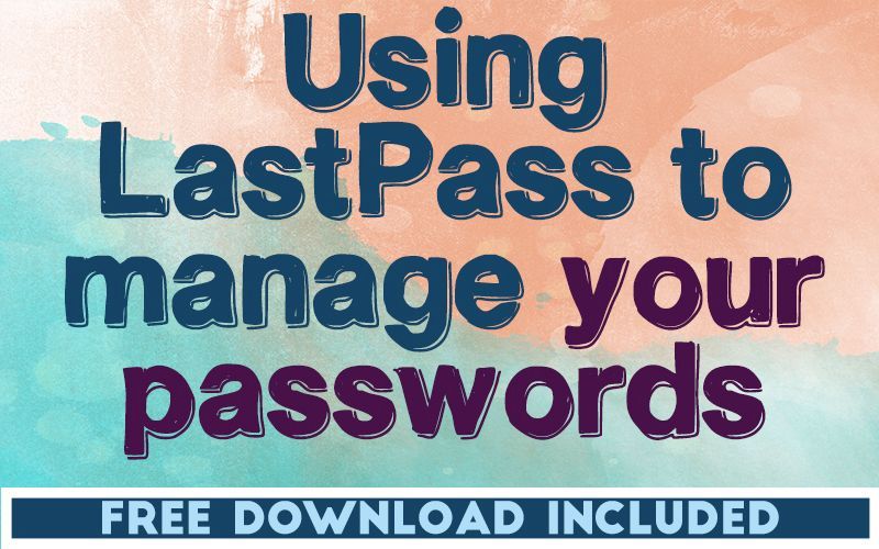 Using LastPass to Manage Your Passwords