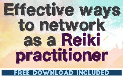 Effective Ways to Network as a Reiki Practitioner