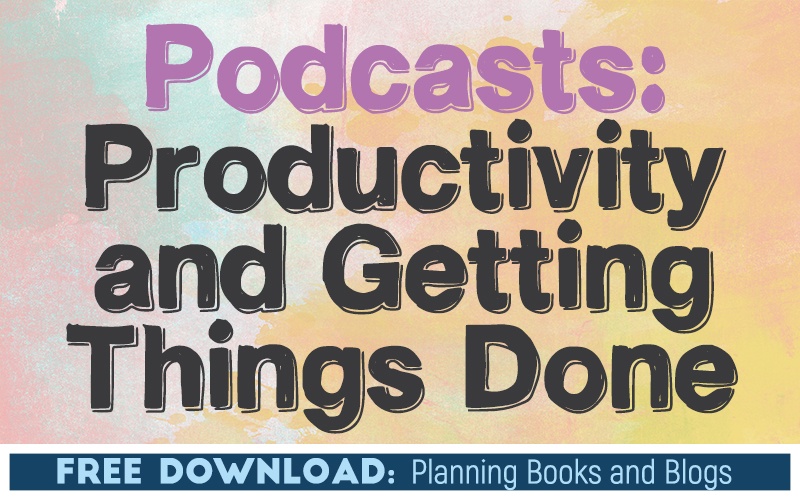 Productivity Podcasts and Getting Things Done (GTD)