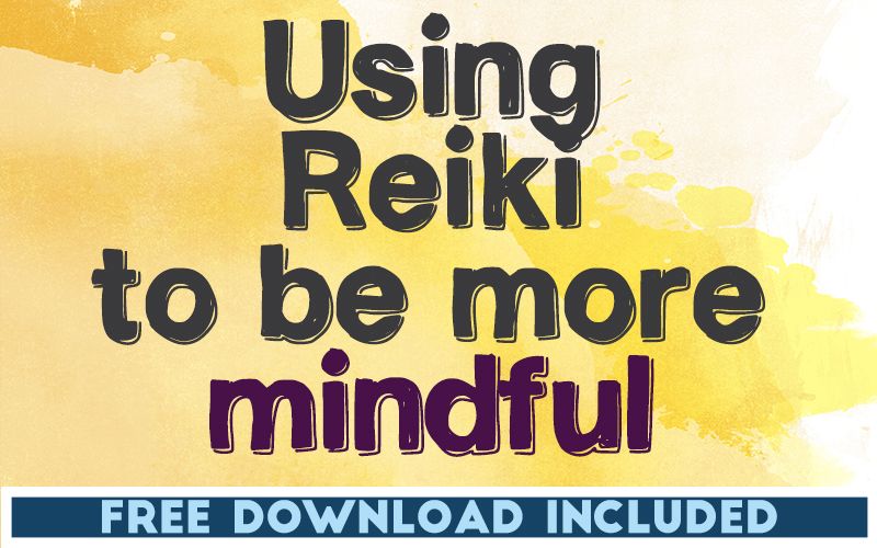 Using Reiki to Become more Mindful