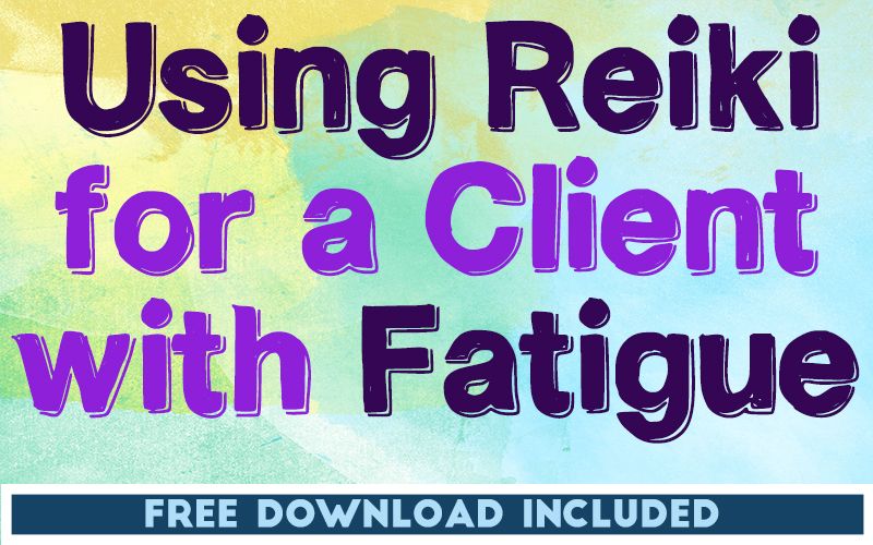 Using Reiki for a Client with Fatigue