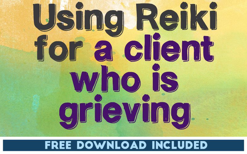 Using Reiki for a Client Who Is Grieving