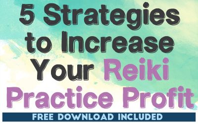 5 Easy Strategies to Increase Profit For Your Reiki Practice