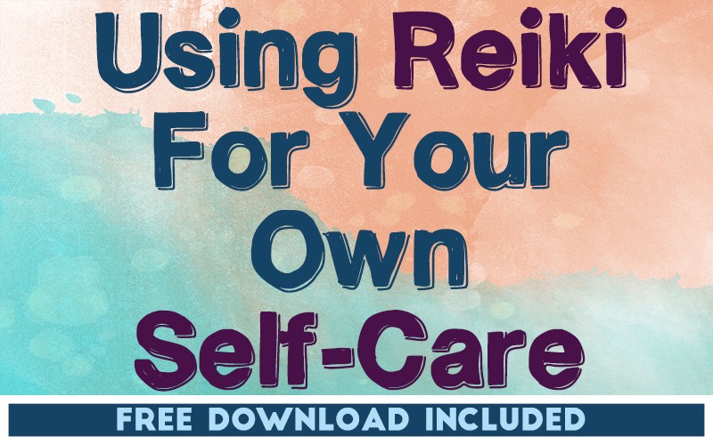 Using Reiki For Your Own Self-Care